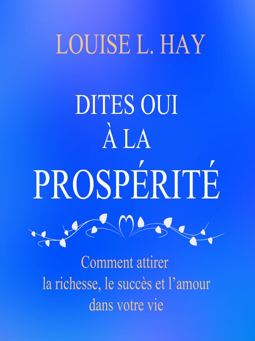 Title details for Dites oui à la prospérité by Louise L. Hay - Available